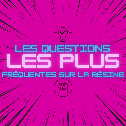 Les questions fréquente sur la résine :